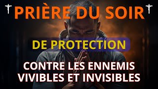 Prière de Protection Contre Les Ennemis Visible et Invisible - Puissante Prière de Combat Spirituel