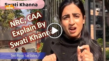 Swati Khanna Law Student: CAA and NRC Explained, Swati Khanna Video.