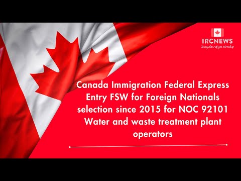 Canada Express Entry FSW: Immigration for NOC 92101 Water & Waste Treatment Operators Since 2015
