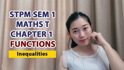 Chapter 1 Functions 【1.2 Polynomials - Part 6 Inequalities】中文讲解 STPM Maths T Sem 1