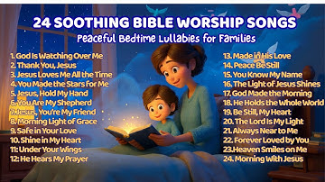 24 Soothing Bible Worship Songs With Lyrics | Peaceful Bedtime Lullabies for Families