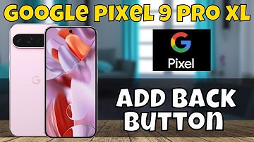 Add Back Button Google Pixel 9 Pro XL || Back button options settings || How to use Back button