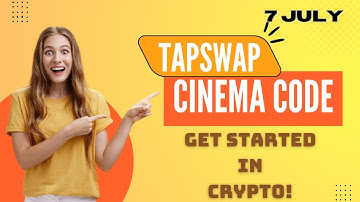 TapSwap ( Get started in Crypto ! ) cinema Secret code | 7 July