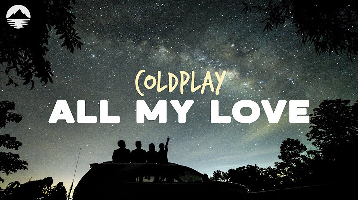 Coldplay - All My Love | Lyrics