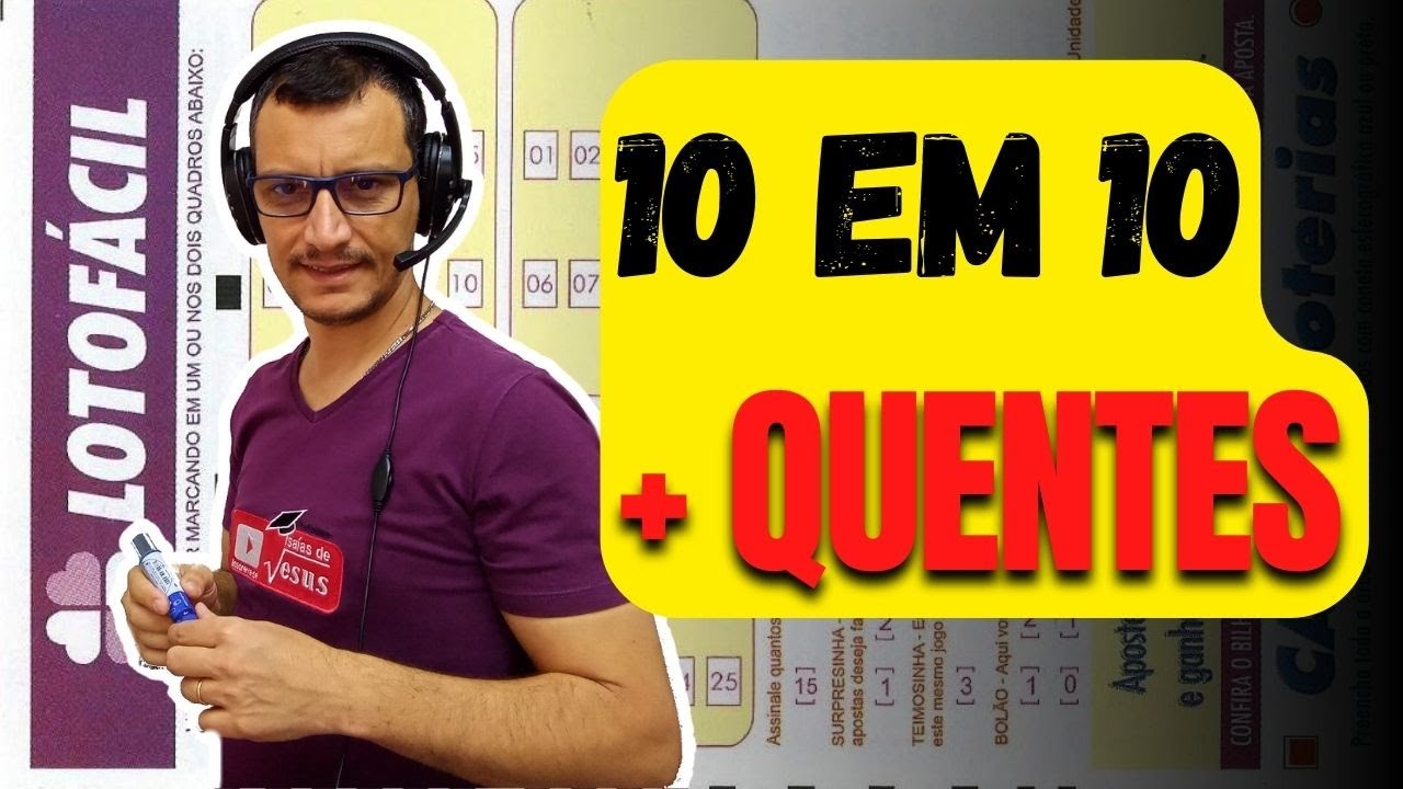 LOTOFÁCIL, 10 CONCURSOS as MAIS QUENTES e as MAIS FRIAS