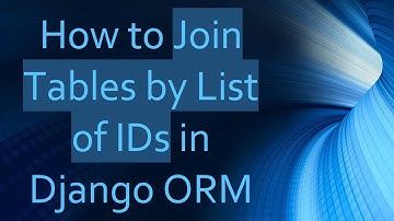 How to Join Tables by List of IDs in Django ORM