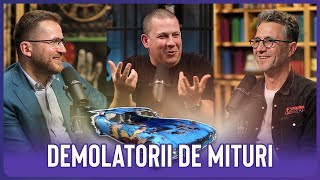 DEMOLATORII de MITURI ⚠️ Cu Dan ȘTEFAN &amp; Mircea MEȘTER