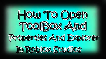 How To Open Toolbox,explorer,and properties in Roblox Studios