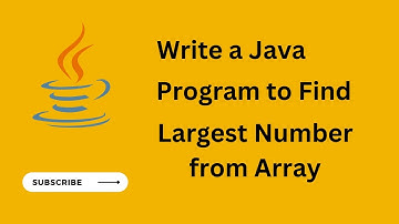 Java Program to find Largest Number in an Array