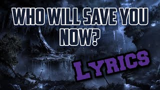 Who Will Save You Now? - Les Friction | Lyrics