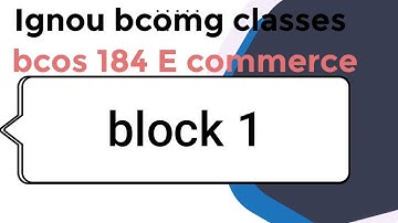 IGNOU E Commerce Class Block 1 Revision ! IGNOU bcos184 Revision class