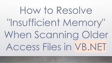 How to Resolve "Insufficient Memory" When Scanning Older Access Files in VB.NET