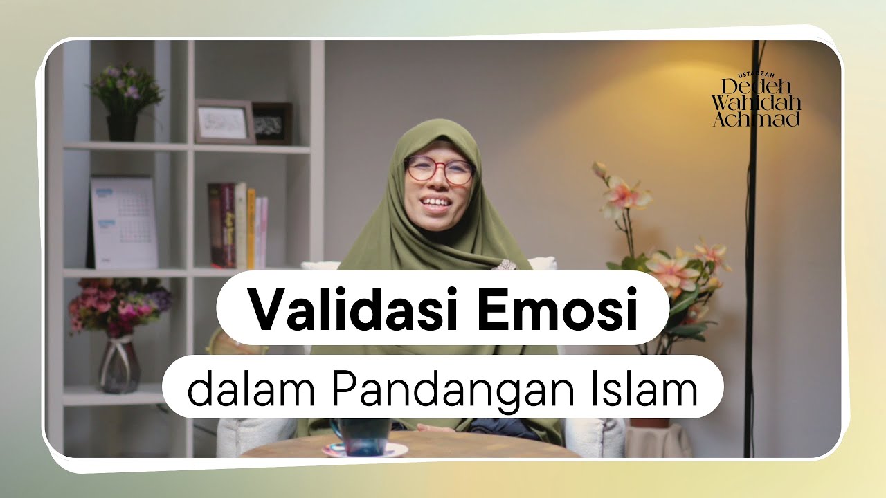Validasi Emosi yang Benar Menurut Islam, Seperti Apa?