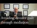 Avoiding Divorce Guilt with Mediation