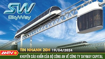Bộ Công an khuyến cáo khẩn mánh lừa đảo đầu tư tài chính Skyway | Tin nhanh 20h ngày 19/4 | ANTV