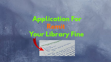 How To Write Application To Principal Requesting Remit Your Library Fine | Fine Remit Application