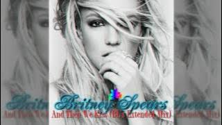 Britney Spears - And Then We Kiss (BL's Extended Mix)