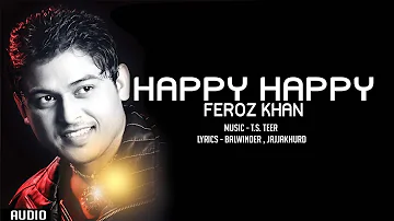 Feroz Khan | Happy Happy (Full Audio) | TS Teer | Latest Punjabi Songs 2016 | T-Series Apna Punjab