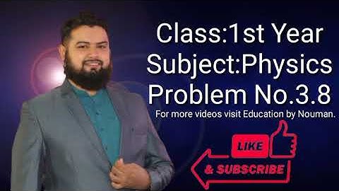 Class 11th Physics chapter 3 Problem No.3.8    solved#physics  #educationbynouman #physicsbynouman