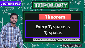 Lecture 39 | Every T3 space is T2 space | Topology by James R Munkres