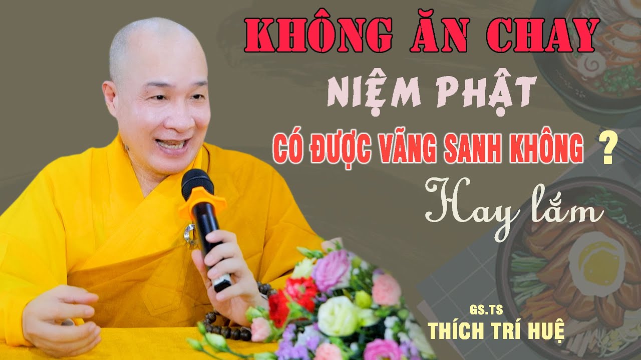 Ăn Mặn Vãng Sanh Được Không – Cực hay. Thầy Thích Trí Huệ Ăn Mặn Vãng Sanh Được Không – Cực hay. Thầy Thích Trí Huệ