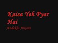 Kaisa Yeh Pyar Hai - Andekhi Anjani Mp3 Song