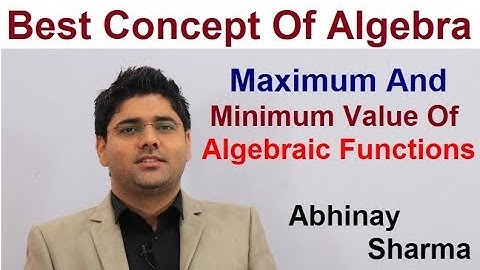 Maximum And Minimum Value Of Algebraic Functions Part-5 By Abhinay Sharma (Abhinay Maths)