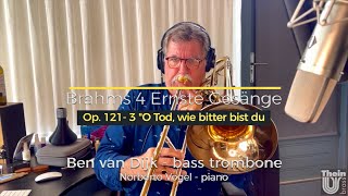 Ben van Dijk bass trombone Song no3 Brahms 4 ernste Gesänge