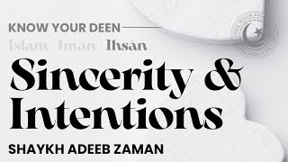 Know Your Deen - Sincerity & Intentions 2024 0802 (Week 4)