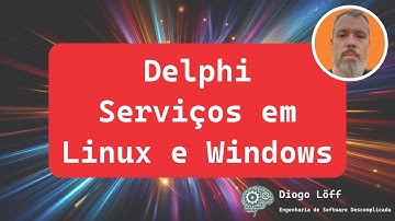 Criando Serviços de Aplicação com Delphi para Linux e Windows: Tutorial Completo