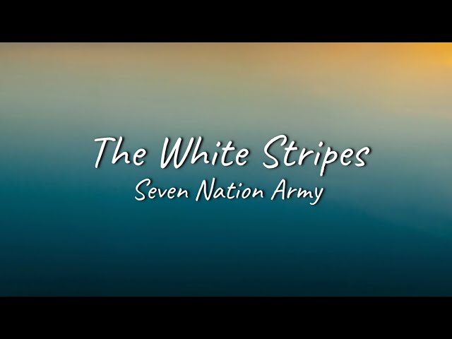 The White Stripes - Seven Nation Army | Lyrics class=