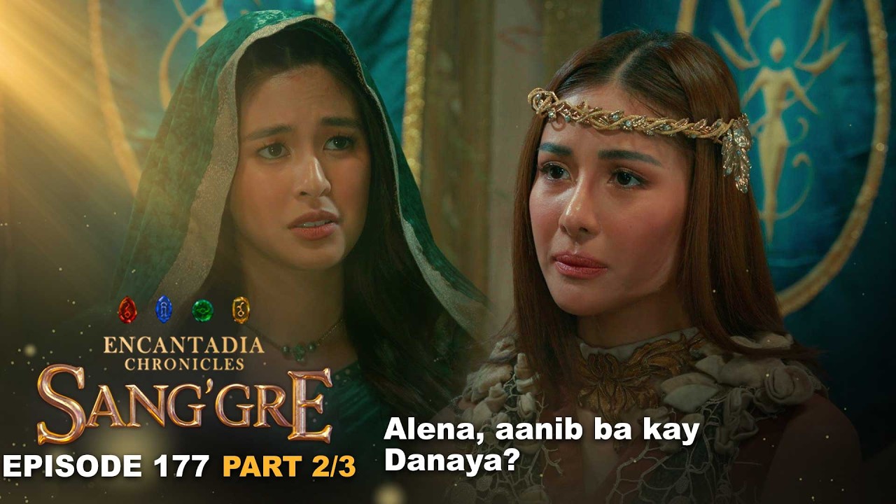 Sang'gre: Alena, aanib ba kay Danaya? (Episode 177 - Part 2/3) | Encantadia Chronicles