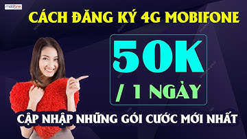 Cập nhật các gói cước mơi nhất. Cách Đăng Ký 4G Mobifone 50K 1 Tháng