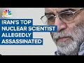 Iran's top nuclear scientist allegedly assassinated
