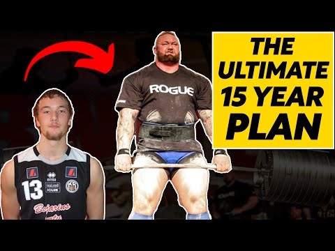 The ultimate 15 year plan for a teenage Strongman