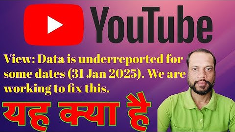 Views: Data Is Underreported For Some Dates (31 January 2025) We