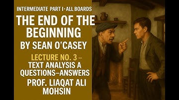THE END OF THE BEGINNING BY O CAESY FIRST YEAR ENGLISH LECTURE NO 3 BY PROF  LIAQAT ALI MOHSIN