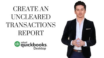 How to create Uncleared Transactions Report in Quickbooks Desktop