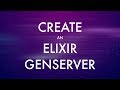 How to write an Elixir Gen Server