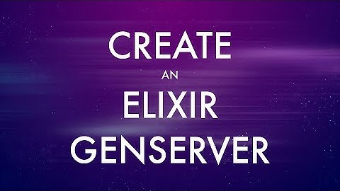 How to write an Elixir Gen Server