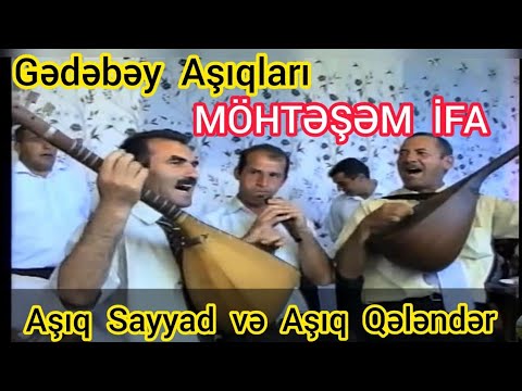 Gedebey Asiqlari - Asiq Sayyad, Asiq Qelender, Balaban Tahir İskenderov. Gedebey Qosabulaq Kendi