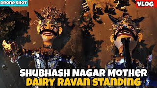Subhash Nagar Mother Dairy ravan 4 block standing 2025 | Ravan standing | Dusshera 2025