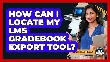 How Can I Locate My LMS Gradebook Export Tool?