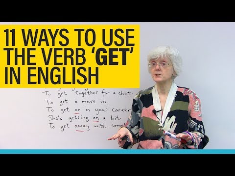 11 uses of the verb 'GET' in English: get going, get together, getting on...