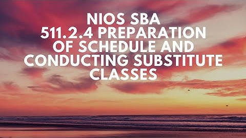 Nios SBA 511.2.4 preparation of schedule and  conducting substitute class