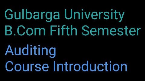 Gulbarga University B Com Fifth Semester, Auditing Course Introduction
