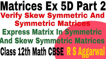 Matrices Ex 5D Part2 Verify skew symmetric and symmetric Matrices Class 12 Math R S Aggarwal CBSE
