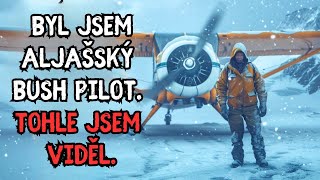 Byl jsem aljašský bush pilot. Tohle jsem viděl