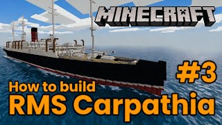 RMS Carpathia, Minecraft tutorial part 3