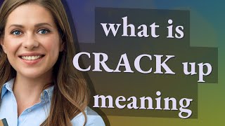 Crack up | meaning of Crack up